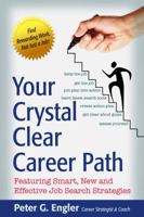 Your Crystal Clear Career Path: Featuring Smart, New and Effective Job Search Strategies 098948503X Book Cover