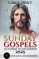 Sunday Gospels October to December 2025 – Large Print: Explained and Meditated: Catholic Sunday Missal Companion 2025: Includes Order of Mass, Sunday ... Prayers (Cycle C, Liturgical Calendar 2025) B0FTFX3LTR Book Cover