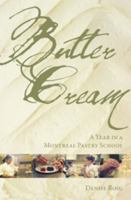 Butter Cream: A Year in a Montreal Pastry School 189710930X Book Cover