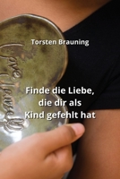 Finde die Liebe, die dir als Kind gefehlt hat (German Edition) B0CLM8W5LK Book Cover