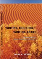 Writing Together/ Writing Apart: Collaboration in Western American Literature 0803218346 Book Cover