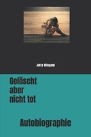 Gelöscht aber nicht tot: Autobiographie B08YHZT328 Book Cover