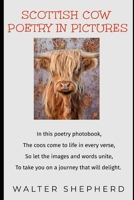 Scottish Cow Poetry in Pictures: In this poetry photobook, The coos come to life in every verse B0BXNPGFCN Book Cover