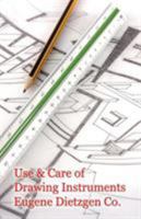 Use and Care of Drawing Instruments with Instructive Exercises 1479413054 Book Cover