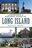 Landmarks and Historic Sites of Long Island 1609497260 Book Cover