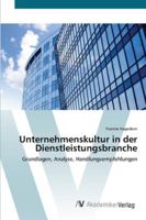 Unternehmenskultur in der Dienstleistungsbranche: Grundlagen, Analyse, Handlungsempfehlungen 3639400917 Book Cover