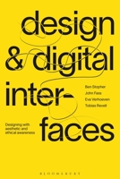 Digital Interfaces: Designing with Aesthetic and Ethical Awareness 1350068276 Book Cover