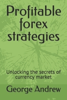 Profitable forex strategies: Unlocking the secrets of currency market B0CP3B65J3 Book Cover