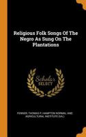 Religious Folk Songs of the Negro as Sung on the Plantations 1275612024 Book Cover