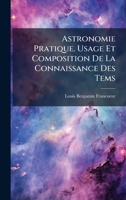 Astronomie Pratique. Usage Et Composition De La Connaissance Des Tems 1179498801 Book Cover
