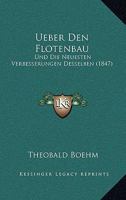 Ueber Den Flotenbau: Und Die Neuesten Verbesserungen Desselben (1847) 1160262861 Book Cover