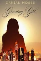 Growing Girl: Mustering the Strength without Losing Hope 1547174803 Book Cover