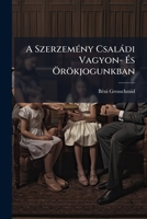 A Szerzemeny Csaladi Vagyon Es Orokjogunkban: Harom Eloadas (1903) 117422083X Book Cover