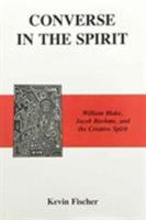 Converse in the Spirit: William Blake, Jacob Boehme, and the Creative Spirit 1611472709 Book Cover