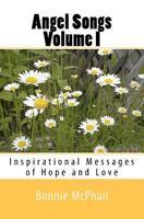 Angel Songs Volume I: Inspirational Messages Of Hope And Love 1441461191 Book Cover