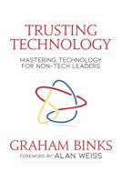 Trusting Technology: Mastering Technology for Non-Tech Leaders 1642932728 Book Cover