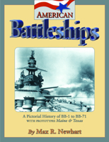 American Battleships: A Pictorial History of BB-1 to BB-71 with Prototypes Maine and Texas 1575100045 Book Cover