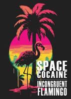 Incongruent Flamingo (Space Cocaine) 1630230782 Book Cover