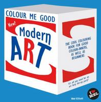 Colour Me Good: Modern Art 0992854407 Book Cover