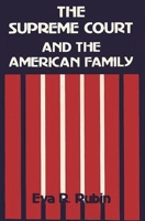 The Supreme Court and the American Family: Ideology and Issues (Contributions in American Studies) 0313251576 Book Cover