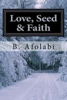 Love, Seed & Faith 1515059243 Book Cover