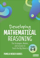 Developing Mathematical Reasoning: The Strategies, Models, and Lessons to Teach the Big Ideas in Grades 6-8 B0GYF117GL Book Cover