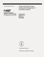 Guide for Security-Focused Configuration Management of Information Systems: The National Institute of Standards and Technology Special Publication 800-128 1478180196 Book Cover