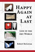 Happy Again at Last: Life in the Art World 0988589702 Book Cover