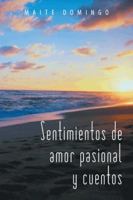 Sentimientos de Amor Pasional y Cuentos 1463362749 Book Cover