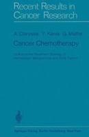 Cancer Chemotherapy: Its Role In The Treatment Strategy Of Hematologic Malignancies And Solid Tumors 3540070559 Book Cover