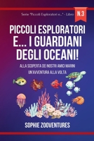 Piccoli esploratori e... i Guardiani degli oceani!: Alla scoperta dei nostri amici marini, un'avventura alla volta B0CKVTKMMX Book Cover