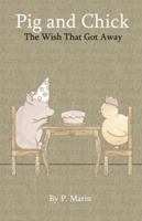 Pig and Chick: The Wish That Got Away 1518732097 Book Cover