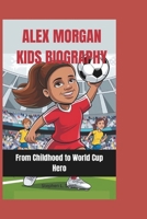 Alex Morgan: From Childhood to World Cup Hero B0DPM3QDWB Book Cover