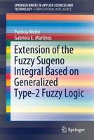 Extension of the Fuzzy Sugeno Integral Based on Generalized Type-2 Fuzzy Logic 3030164152 Book Cover