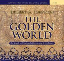 The Golden World: An Unforgettable Encounter with a Master of Jungian Thought 1591796229 Book Cover