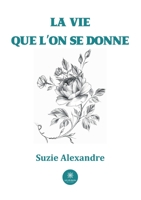 La vie que l'on se donne B09TD9BB1P Book Cover