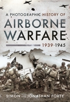 A Photographic History of Airborne Warfare, 1939-1945 1399020757 Book Cover