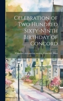 Celebration of Two Hundred Sixty-Ninth Birthday of Concord 1019837349 Book Cover