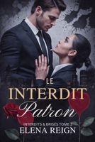 Le Patron Interdit: Une dark romance d’obsession et de pouvoir (Interdits & Brisés) (French Edition) 2487822511 Book Cover