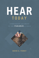 Hear Today : Compassion and Grace in the Parables of Jesus 1684261813 Book Cover