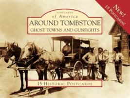 Around Tombstone: Ghost Towns and Gunfights (Postcard History Series) 0738571075 Book Cover
