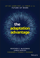 The Adaptation Advantage: Let Go, Learn Fast, and Thrive in the Future of Work 1119653096 Book Cover