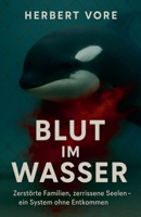 Blut im Wasser Zerstörte Familien, zerrissene Seelen - ein System ohne Entkommen (German Edition) B0FNJRTL3H Book Cover