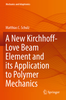 A New Kirchhoff-Love Beam Element and its Application to Polymer Mechanics 3031063392 Book Cover