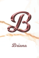 Briana: Journal Diary Personalized First Name Personal Writing Letter B White Marble Rose Gold Pink Effect Cover Daily Diaries for Journalists & Writers Journaling & Note Taking Write about your Life  1700687603 Book Cover