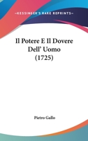 Il Potere E Il Dovere Dell' Uomo (1725) 1248471261 Book Cover