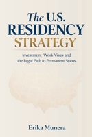 The U.S. Residency Strategy: Investment, Work Visas, and the Legal Path to Permanent Status B0GQM2WBSQ Book Cover