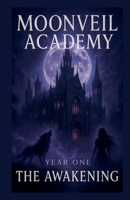 Moonveil Academy Year One The Awakening B0FB1BYKWZ Book Cover
