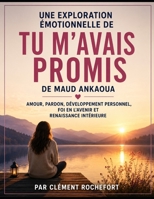 Une exploration émotionnelle de Tu m'avais promis de Maud Ankaoua: Amour, pardon, développement personnel, foi en l'avenir et renaissance intérieure (French Edition) B0HBNMYJNC Book Cover