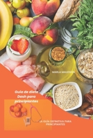 Guía de dieta Dash para principiantes: La guía definitiva para principiantes B0BF58DW6Y Book Cover